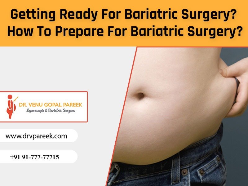 Know the best Ways to Prepare for Bariatric Surgery at Bariatric Surgeon India, One of the best Weight loss treatment Centres in Hyderabad