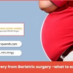 Meet Dr Venugopal Pareek to know recovery time of Bariatric surgery, One of the best Laparoscopic surgery doctors in Hyderabad